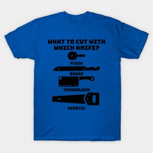 What To Cut With Which Knife 2 T-Shirt